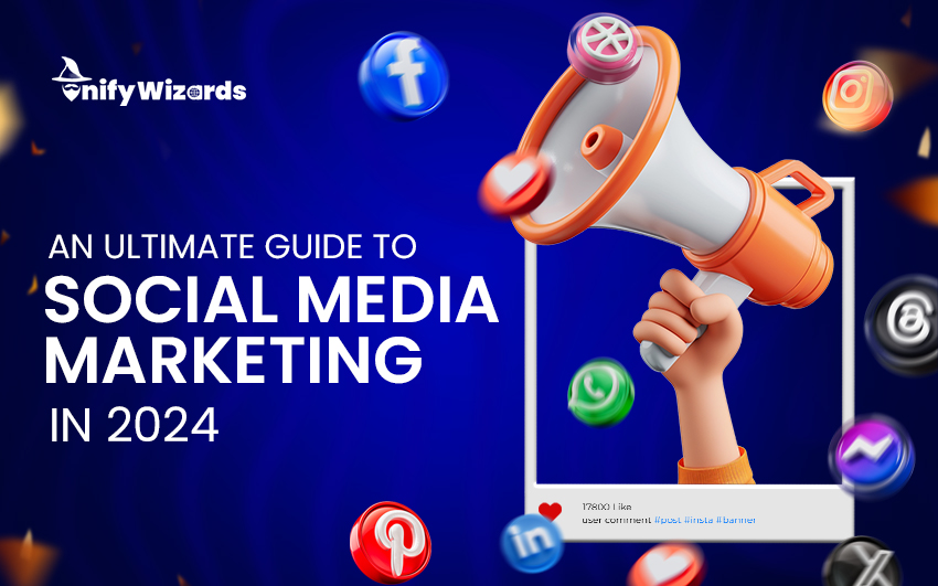 Ultimate Guide to Social Media Marketing In 2024