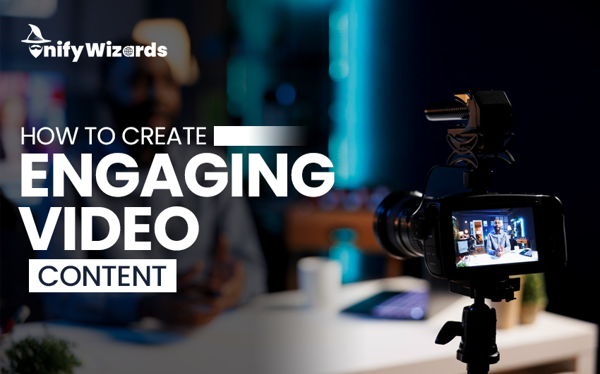 How to Create Engaging Video Content